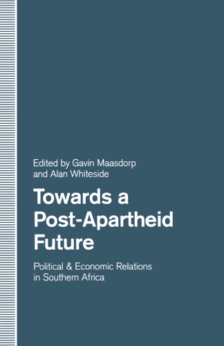 Towards a Post-Apartheid Future: Political and Economic Relations in Southern Africa