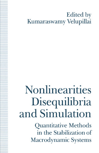 Nonlinearities, Disequilibria and Simulation: Proceedings of the Arne Ryde Symposium on Quantitative Methods in the Stabilization of Macrodynamic Systems Essays in Honour of Björn Thalberg