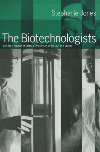 The Biotechnologists: and the evolution of biotech enterprises in the USA and Europe