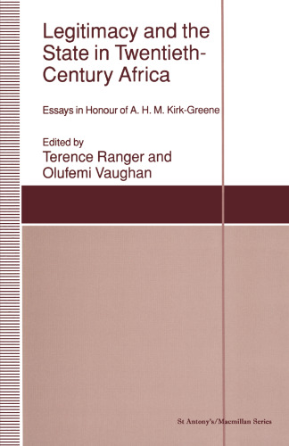 Legitimacy and the State in Twentieth-Century Africa: Essays in Honour of A. H. M. Kirk-Greene