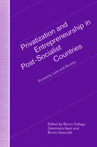 Privatization and Entrepreneurship in Post-Socialist Countries: Economy, Law and Society