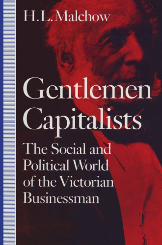 Gentlemen Capitalists: The Social and Political World of the Victorian Businessman