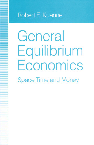 General Equilibrium Economics: Space, Time and Money