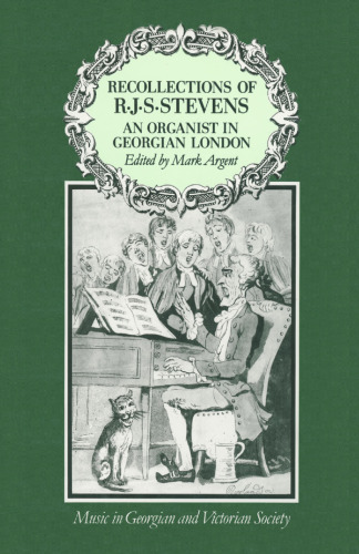 Recollections of R.J.S.Stevens: An Organist in Georgian London