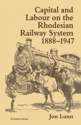 Capital and Labour on the Rhodesian Railway System, 1888–1947