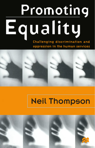 Promoting Equality: Challenging Discrimination and Oppression in the Human Services