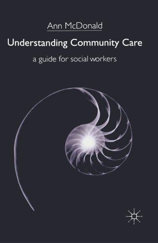 Understanding Community Care: A Guide for Social Workers