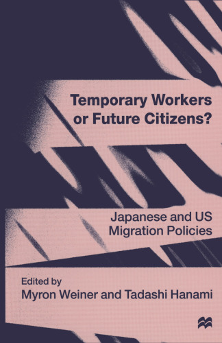 Temporary Workers or Future Citizens?: Japanese and U.S. Migration Policies