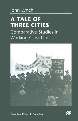 A Tale of Three Cities: Comparative Studies in Working-Class Life