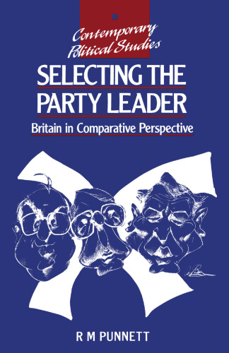 Selecting the Party Leader: Britain in Comparative Perspective