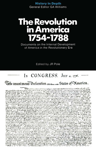 The Revolution in America 1754–1788: Documents and Commentaries