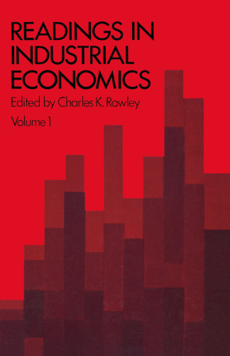 Readings in Industrial Economics: Volume One: Theoretical Foundations