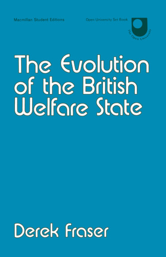 The Evolution of the British Welfare State: A History of Social Policy since the Industrial Revolution