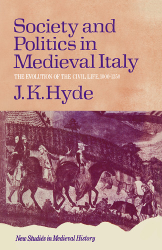 Society and Politics in Medieval Italy: The Evolution of the Civil Life, 1000–1350