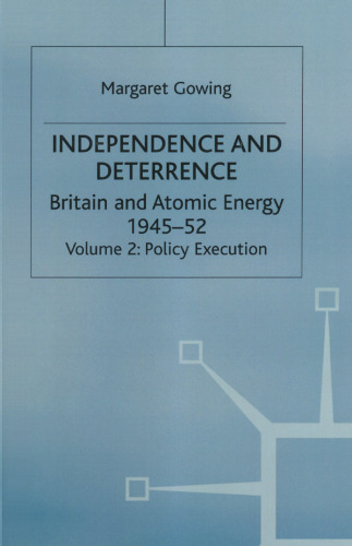Independence and Deterrence: Britain and Atomic Energy, 1945–1952