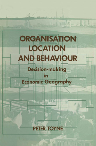 Organisation, Location and Behaviour: Decision-making in Economic Geography