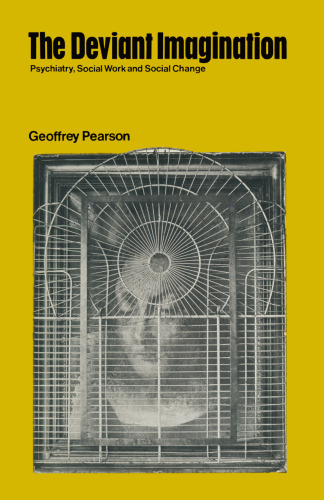 The Deviant Imagination: Psychiatry, Social Work and Social Change
