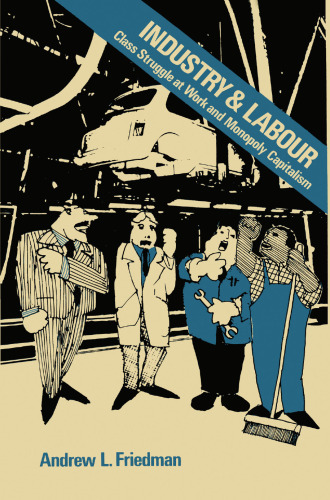 Industry and Labour: Class Struggle at Work and Monopoly Capitalism