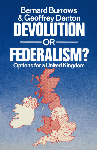 Devolution or Federalism?: Options for a United Kingdom
