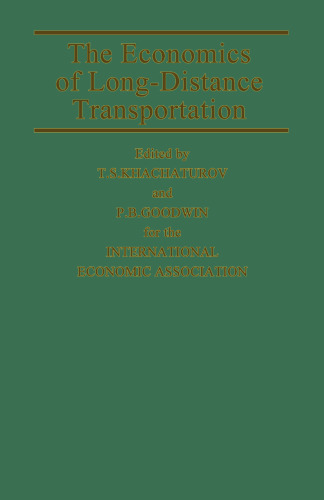 The Economics of Long-Distance Transportation: Proceedings of a Conference held by the International Economic Association in Moscow