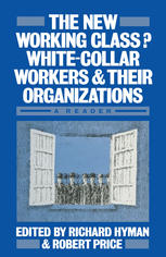 The New Working Class? White-Collar Workers and their Organizations: A Reader