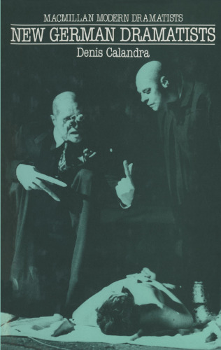 New German Dramatists: A Study of Peter Handke, Franz Xaver Kroetz, Rainer Werner Fassbinder, Heiner Müller, Thomas Brasch, Thomas Bernhard and Botho Strauss