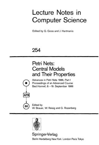 Petri Nets: Central Models and Their Properties: Advances in Petri Nets 1986, Part I Proceedings of an Advanced Course Bad Honnef, 8.–19. September 1986