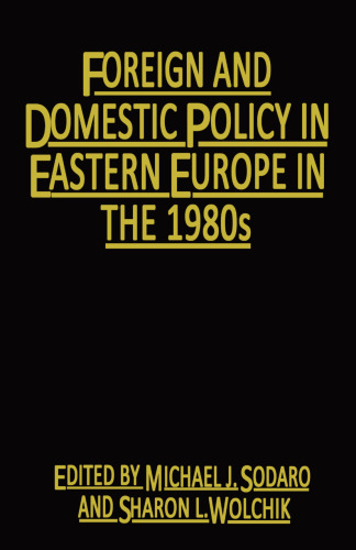 Foreign and Domestic Policy in Eastern Europe in the 1980s: Trends and Prospects