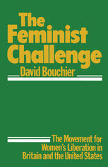 The Feminist Challenge: The Movement for Women’s Liberation in Britain and the USA