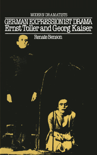 German Expressionist Drama: Ernst Toller and Georg Kaiser