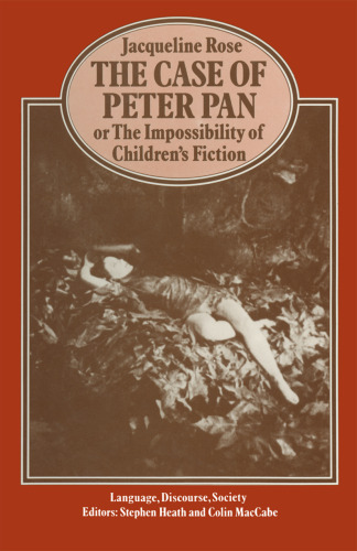 The Case of Peter Pan or The Impossibility of Children’s Fiction