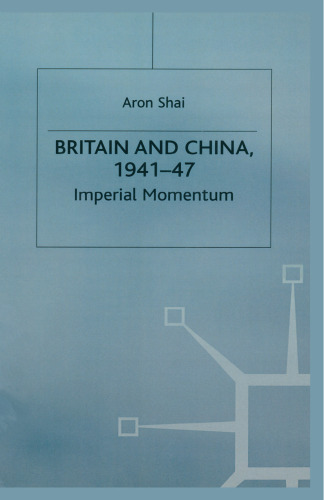 Britain and China, 1941–47: Imperial Momentum