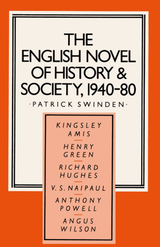 The English Novel of History and Society, 1940–80: Richard Hughes, Henry Green, Anthony Powell, Angus Wilson, Kingsley Amis, V. S. Naipaul