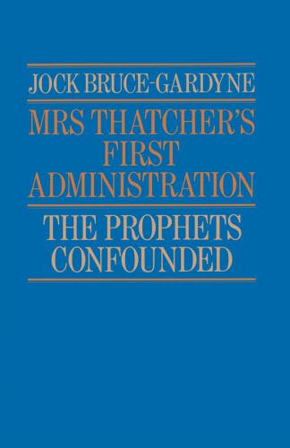 Mrs Thatcher’s First Administration: The Prophets Confounded