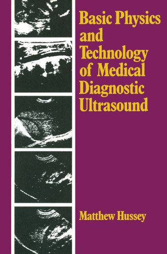 Basic Physics and Technology of Medical Diagnostic Ultrasound