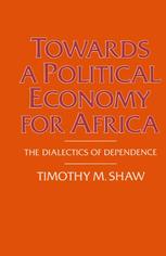Towards a Political Economy for Africa: The Dialectics of Dependence