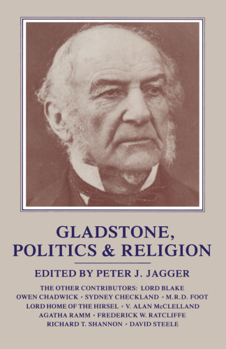Gladstone, Politics and Religion: A Collection of Founder’s Day Lectures delivered at St. Deiniol’s Library, Hawarden, 1967–83