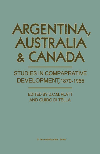 Argentina, Australia and Canada: Studies in Comparative Development 1870–1965