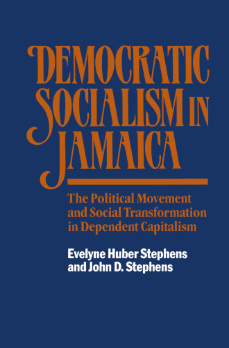 Democratic Socialism in Jamaica: The Political Movement and Social Transformation in Dependent Capitalism