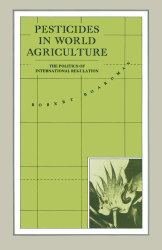 Pesticides in World Agriculture: The Politics of International Regulation