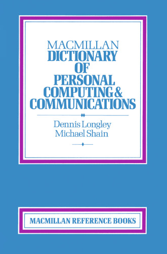 Macmillan Dictionary of Personal Computing & Communications
