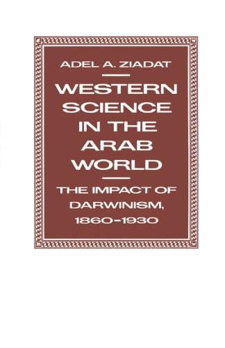 Western Science in the Arab World: The Impact of Darwinism 1860–1930