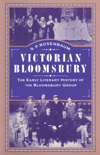 Victorian Bloomsbury: Volume 1: The Early Literary History of the Bloomsbury Group