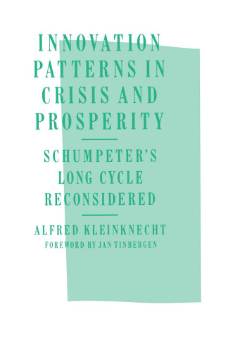 Innovation Patterns in Crisis and Prosperity: Schumpeter’s Long Cycle Reconsidered