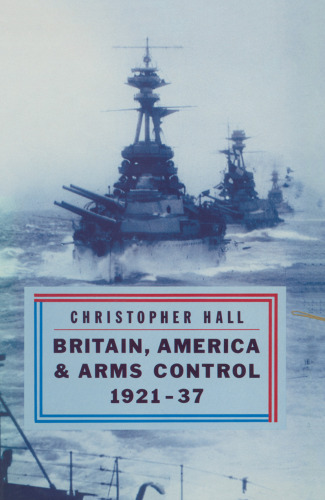 Britain America and Arms Control, 1921–37