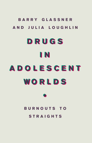 Drugs in Adolescent Worlds: Burnouts to Straights
