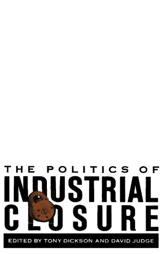 The Politics of Industrial Closure