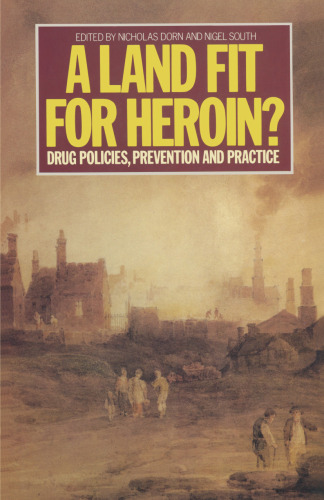 A Land Fit for Heroin?: Drug policies prevention and practice