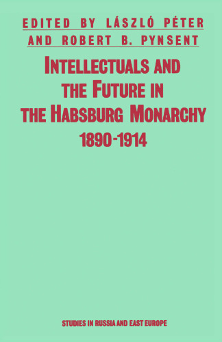 Intellectuals and the Future in the Habsburg Monarchy 1890–1914