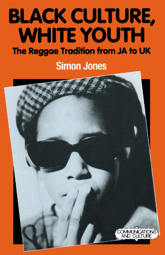 Black Culture, White Youth: The Reggae Tradition from JA to UK